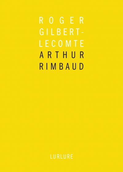 Roger Gilbert Lecompte  Arthur Rimbaud