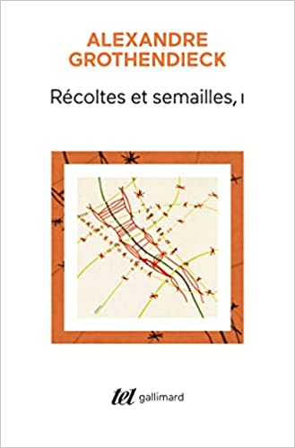 Alexandre Grothendieck  récoltes et semailles
