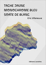 Eric Villeneuve Tache jaune monochrome bleu sorte de blanc Eric Villeneuve Tache jaune monochrome bleu sorte de blanc