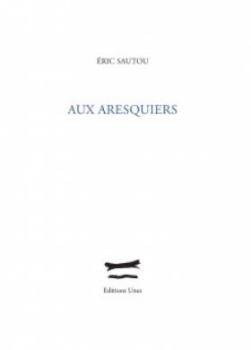 Lettre à Eric Sautou sur Aux Aresquiers 