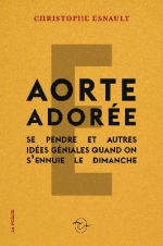 Christophe Esnault  Aorte adorée 