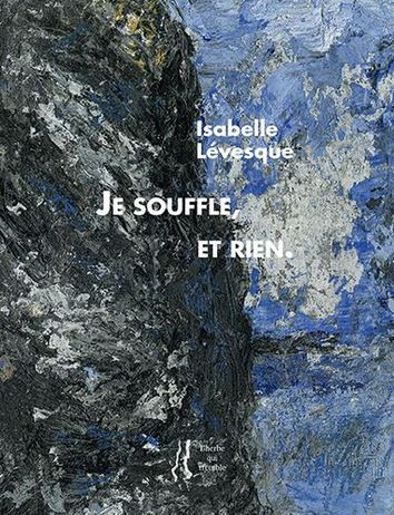 Isabelle Lévesque  Je souffle  et rien