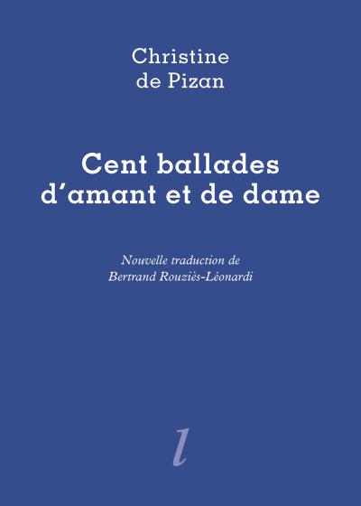 Christine de Pizan  Cent ballades d'amant de de dame 