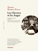 Agnes Nemes Nagy Les Chevaux et les anges Agnes Nemes Nagy Les Chevaux et les anges