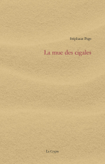Stéphane Page  la mue des cigales