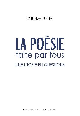 Olivier Belin  La poésie faite par tous  une utopie en questions 