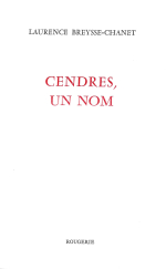 Laurence Breysse Chanet Cendres un nom Laurence Breysse Chanet Cendres un nom