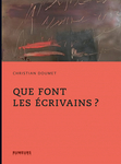 Christian Doumet  que font les écrivains